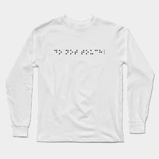 Braille: Do not touch! Long Sleeve T-Shirt